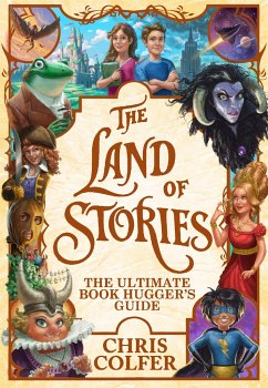 The Land of Stories: The Ultimate Book Hugger's Guide - Colfer, Chris