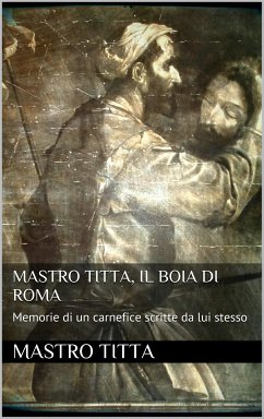 Mastro Titta: il boia di Roma (eBook, ePUB)
