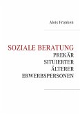 Soziale Beratung prekär situierter älterer Erwerbspersonen (eBook, ePUB) Soziale Beratung prekär situierter älterer Erwerbspersonen (eBook, ePUB)