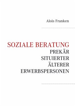 Soziale Beratung prekär situierter älterer Erwerbspersonen (eBook, ePUB)