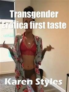 Transgender Erotica first taste (eBook, ePUB) - Styles, Karen