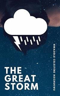 The Great Storm (eBook, ePUB) - Celestine Ikechukwu, Nwasolu