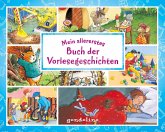Mein allererstes Buch der Vorlesegeschichten. 7 Bilderbücher in einem Band Mein allererstes Buch der Vorlesegeschichten. 7 Bilderbücher in einem Band