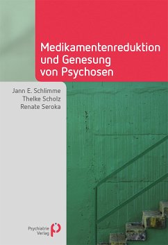 Medikamentenreduktion und Genesung von Psychosen (eBook, PDF) - Scholz, Thelke; Seroka, Renate; Schlimme, Jann E.