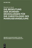 Die Bedeutung der Wundererzählungen für die Christologie des Markusevangeliums (eBook, PDF)