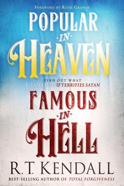 Popular in Heaven Famous in Hell (eBook, ePUB) - Kendall, R. T.