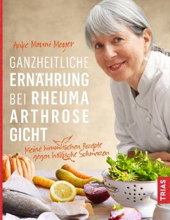 Ganzheitliche Ernährung bei Rheuma, Arthrose, Gicht - Meyer, Anke M.