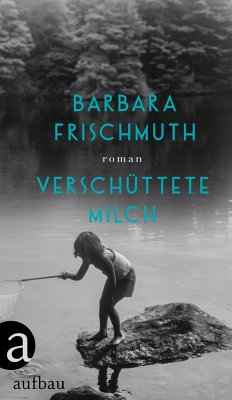 Verschüttete Milch - Frischmuth, Barbara