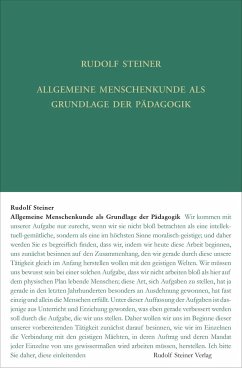 Allgemeine Menschenkunde als Grundlage der Pädagogik - Steiner, Rudolf