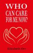 Who Can Care For Me Now? (eBook, ePUB) - Bild 1