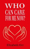 Who Can Care For Me Now? (eBook, ePUB)