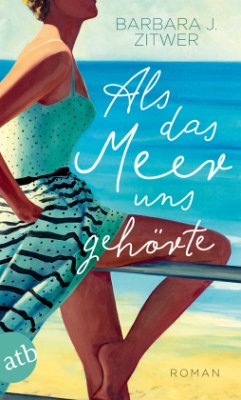 Als das Meer uns gehörte - Zitwer, Barbara J.