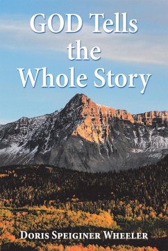 God Tells the Whole Story (eBook, ePUB) - Wheeler, Doris Speiginer