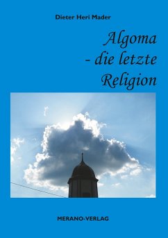 Algoma - die letzte Religion - Mader, Dieter Heri