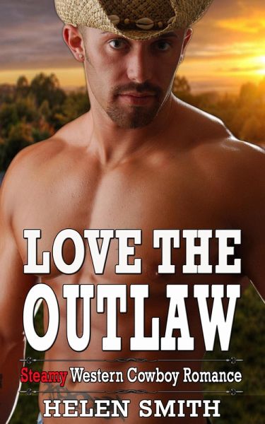 Love the Outlaw - Steamy Western Cowboy Romance (eBook, ePUB) Love the Outlaw - Steamy Western Cowboy Romance (eBook, ePUB)
