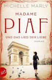 Madame Piaf und das Lied der Liebe / Mutige Frauen zwischen Kunst und Liebe Bd.9