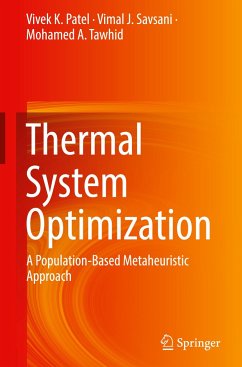 Thermal System Optimization - Patel, Vivek K.;Savsani, Vimal J.;Tawhid, Mohamed A.
