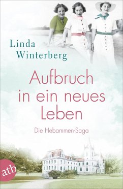 Aufbruch in ein neues Leben / Hebammen-Saga Bd.1 - Winterberg, Linda