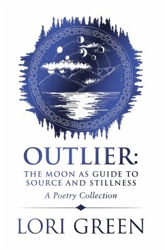 Outlier: the Moon as Guide to Source and Stillness (eBook, ePUB) - Green, Lori
