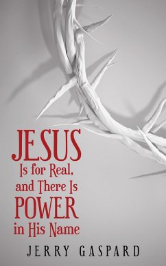 Jesus Is for Real, and There Is Power in His Name (eBook, ePUB) - Gaspard, Jerry
