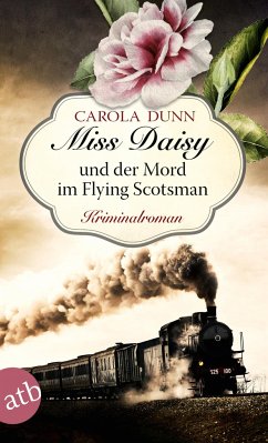Miss Daisy und der Mord im Flying Scotsman / Miss Daisy Bd.4 - Dunn, Carola