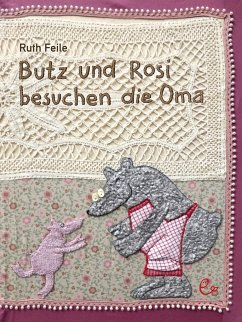 Butz und Rosi besuchen die Oma - Feile, Ruth