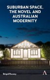 Suburban Space, the Novel and Australian Modernity (eBook, PDF)