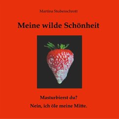 Meine wilde Schönheit - Stubenschrott, Martina