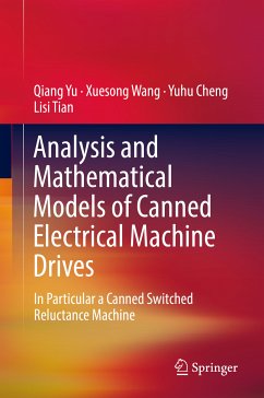 Analysis and Mathematical Models of Canned Electrical Machine Drives (eBook, PDF) - Yu, Qiang; Wang, Xuesong; Cheng, Yuhu; Tian, Lisi