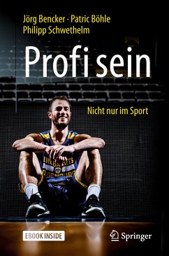 Profi sein - Nicht nur im Sport (eBook, PDF) - Bencker, Jörg; Böhle, Patric; Schwethelm, Philipp