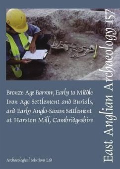 Bronze Age Barrow, Early to Middle Iron Age Settlement and Burials, and Early Anglo-Saxon Settlement at Harston Mill, Cambridgeshire - O'Brien, Leonora