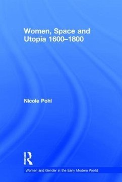 Women, Space and Utopia 1600-1800 - Pohl, Nicole