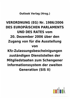 VERORDNUNG (EG) Nr.1986/2006 DES EUROPÄISCHEN PARLAMENTS UND DES RATES vom 20.Dezember 2006 über den Zugang von für die Ausstellung von Kfz-Zulassungsbescheinigungen zuständigen Dienststellen der Mitgliedstaaten zum Schengener Informationssystem der zweiten Generation (SIS II)