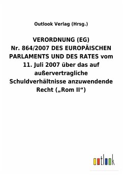 VERORDNUNG(EG) Nr.864/2007DES EUROPÄISCHEN PARLAMENTS UND DES RATES vom 11.Juli 2007 über das auf außervertragliche Schuldverhältnisse anzuwendende Recht ("RomII")