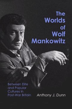 The Worlds of Wolf Mankowitz - Dunn, Anthony J