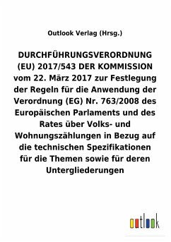 DURCHFÜHRUNGSVERORDNUNG (EU) 2017/543 DER KOMMISSION vom 22. März 2017 zur Festlegung der Regeln für die Anwendung der Verordnung (EG) Nr.763/2008 über Volks- und Wohnungszählungen in Bezug auf die technischen Spezifikationen für die Themen sowie für deren Untergliederungen