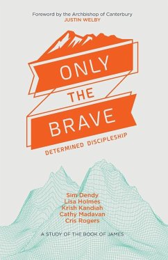 Only the Brave - Rogers, Cris; Denby, Sim; Holmes, Lisa