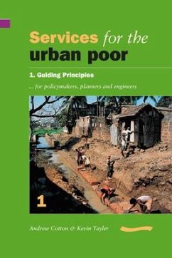 Services for the Urban Poor: Section 1. Guiding Principles for Policymakers, Planners and Engineers - Cotton, Andrew
