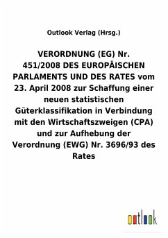 VERORDNUNG(EG) Nr. 451/2008DES EUROPÄISCHEN PARLAMENTS UND DES RATES vom 23.April 2008 zur Schaffung einer neuen statistischen Güterklassifikation in Verbindung mit den Wirtschaftszweigen (CPA) und zur Aufhebung der Verordnung (EWG) Nr.3696/93 des Rates