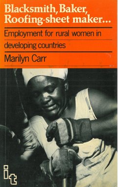 Blacksmith, Baker, Roofing-Sheet Maker: Employment for Rural Women in Developing Countries - Carr, Marilyn
