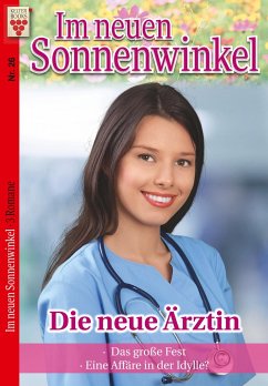 Cover Im Sonnenwinkel Nr. 26: Die neue Ärztin / Das große Fest / Eine Affäre in der Idylle?