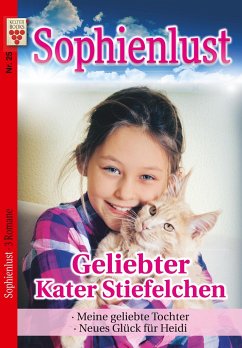 Sophienlust Nr. 25: Geliebter Kater Stiefelchen / Meine geliebte Tochter / Neues Glück für Heidi - Parker, Judith;Clausen, Bettina
