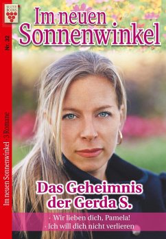 Im Sonnenwinkel Nr. 32: Das Geheimnis der Gerda S. / Wir lieben dich, Pamela / Ich will dich nicht verlieren! - Dornberg, Michaela