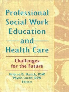 Professional Social Work Education and Health Care - Mailick, Mildred D; Caroff, Phyllis