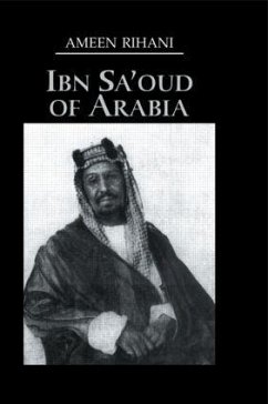 Ibn Sa'Oud Of Arabia - Rihani, Ameen