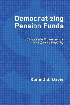 Democratizing Pension Funds: Corporate Governance and Accountability - Davis, Ronald B.