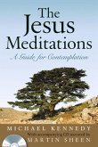The Jesus Meditations: A Guide for Contemplation [With CD]