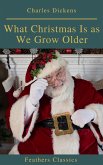 What Christmas Is as We Grow Older (Feathers Classics) (eBook, ePUB)