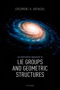 An Alternative Approach to Lie Groups and Geometric Structures (eBook, PDF) - Ortaçgil, Ercüment H.
