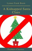 A Kidnapped Santa Claus (Best Navigation, Active TOC)(Feathers Classics) (eBook, ePUB)